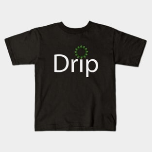 Drip being drippy typographic artwork Kids T-Shirt